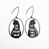 Be The Person Your Cat Thinks You Are earrings in Black