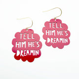 Tell Him He's Dreaming earrings in Raspberry