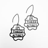 Midi I'm Tiiired Actually earrings in Black