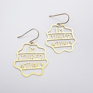I'm Tiiired Actually earrings in Gold