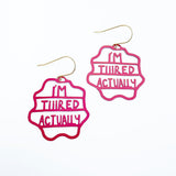 Midi I'm Tiiired Actually earrings in Hot Pink