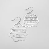 Midi I'm Tiiired Actually earrings in Silver